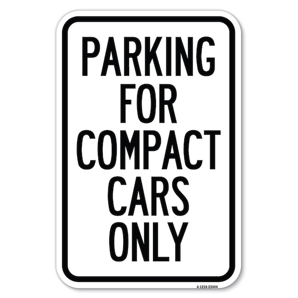 Parking for Compact Cars Only Heavy-Gauge Aluminum Sign, 12" x 18", A-1218-23444